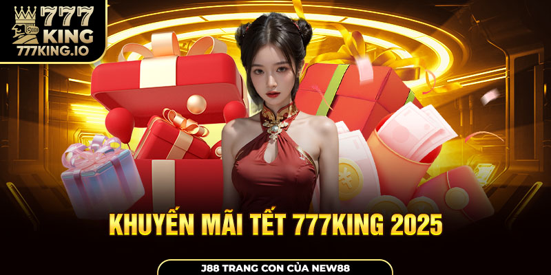 Khuyến mãi tết 777king 2025